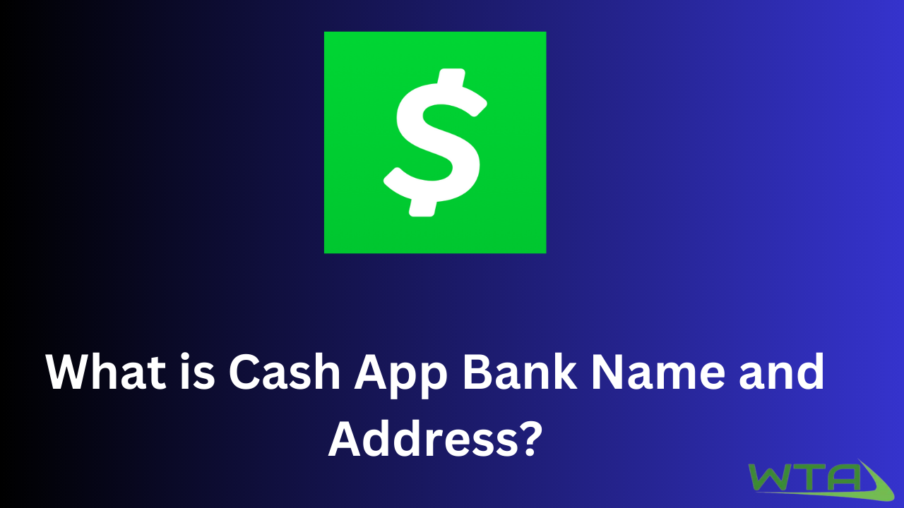 What is Cash App Bank Name and Address?