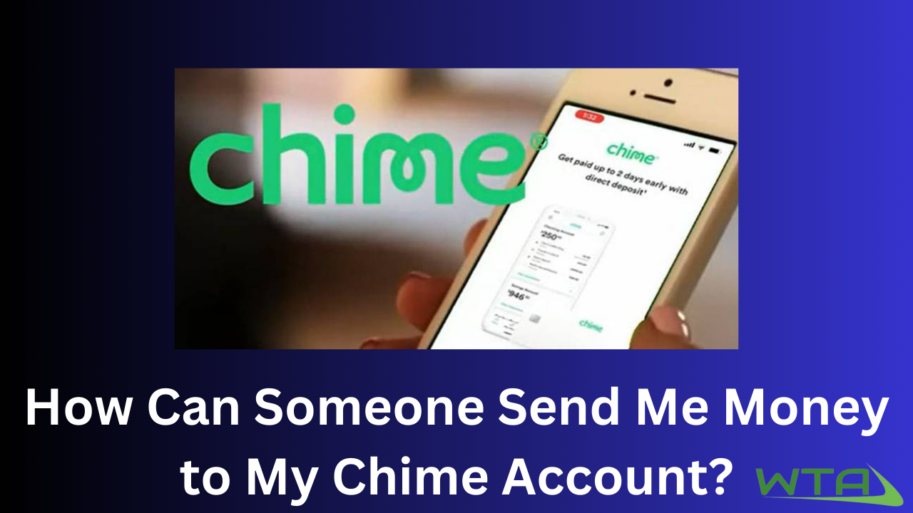 How Can Someone Send Me Money to My Chime Account?